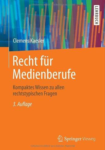 Recht für Medienberufe: Kompaktes Wissen zu allen rechtstypischen Fragen