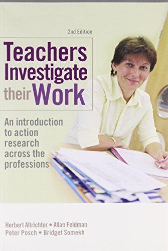 Teachers Investigate Their Work: An Introduction to Action Research Across the Professions