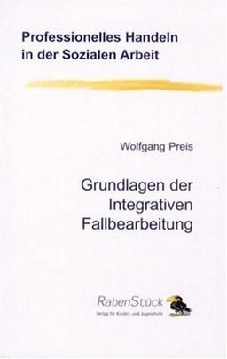 Grundlagen der Integrativen Fallbearbeitung