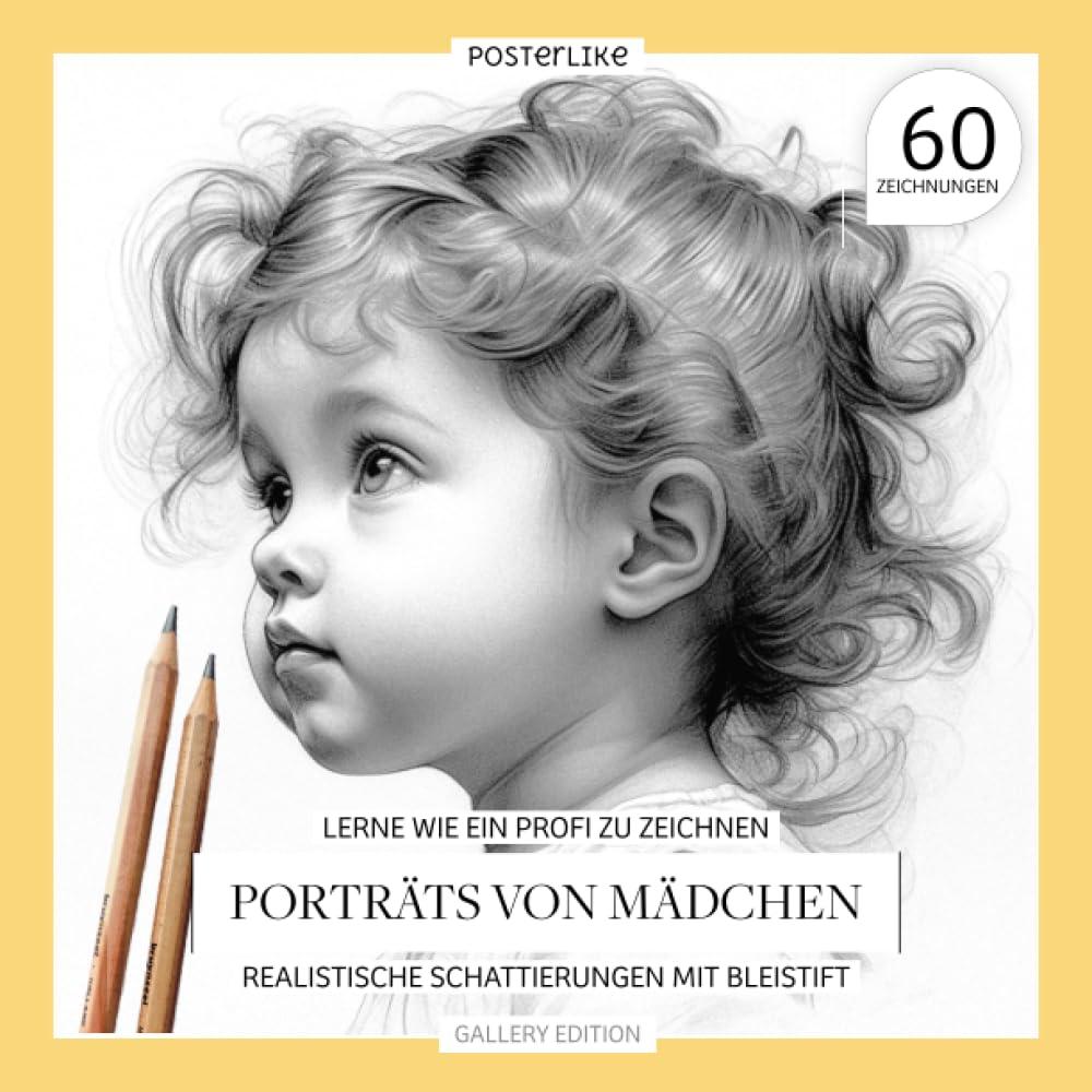 Lerne wie ein Profi zu zeichnen Porträts von Mädchen: Realistische Schattierungen mit Bleistift (Kunst in deinen Händen: Zeichnen und Farbe in realistischen Porträts)