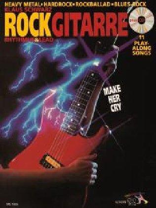 Rock Gitarre: Make her cry - Rhythm & Lead / Heavy Metal - Hardrock - Rockballad - Blues-Rock. Gitarre. Ausgabe mit CD.: Rhythmus und Lead. ... Blues-Rock. Make her cry (Schott Pro Line)