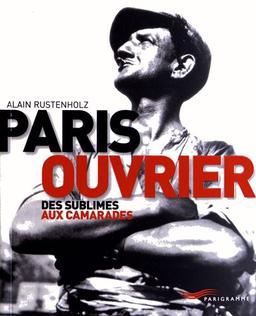 Paris ouvrier : des sublimes aux camarades