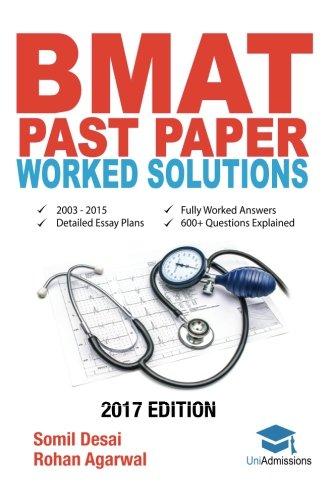 BMAT Past Paper Worked Solutions: 2003 - 2015, Fully worked answers to 600+ Questions, Detailed Essay Plans, BioMedical Admissions Test Book: Fully ... question + Essay 2017 Edition UniAdmissions