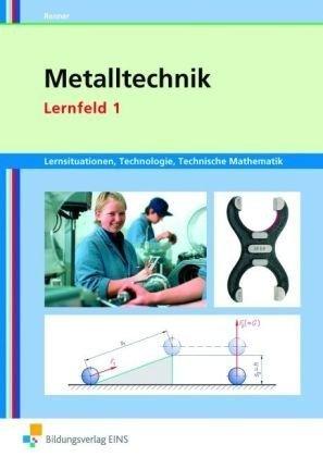 Metalltechnik Lernsituationen, Technologie, Technische Mathematik: Lernfeld 1: Lernsituationen: Lernsituation. Grundbildung. Technologie, Technische ... Zerspanungsmechanik, Band 1)