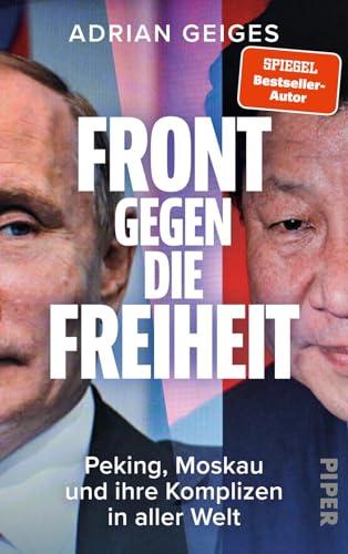 Front gegen die Freiheit: Peking, Moskau und ihre Komplizen in aller Welt