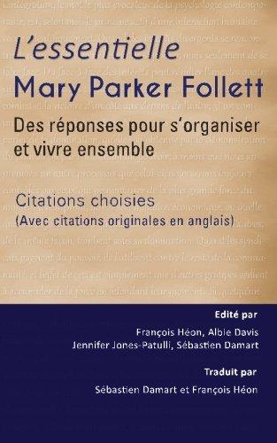 L'Essentielle Mary Parker Follett: Des réponses pour s'organiser et vivre ensemble (Avec citations originales en anglais)