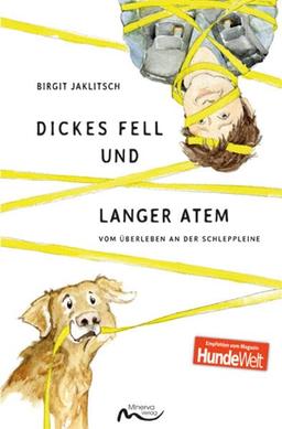 Dickes Fell und langer Atem: Vom Überleben an der Schleppleine