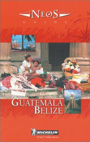 Guatemala, Belize (Michelin Neos Guides)