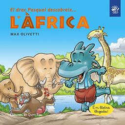 El drac Pasqual descobreix l'Àfrica: Llibre en lletra lligada: Interactiu, amb valors i divertit! Un drac ajuda a uns massais (El drac Pasqual descobreix el món, Band 3)