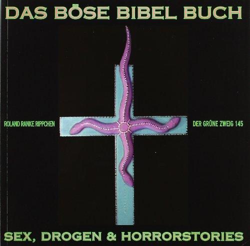 Das böse Bibel Buch: Sex, Drogen & Horrorstories in der Bibel