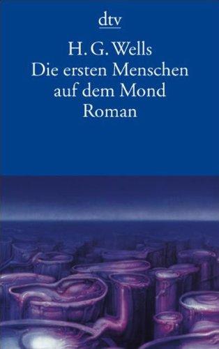 Die ersten Menschen auf dem Mond: Roman