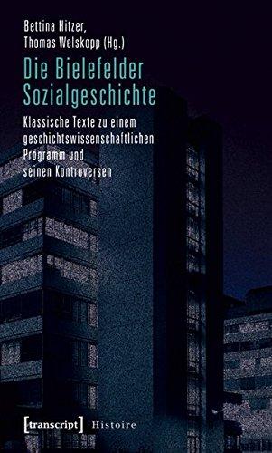 Die Bielefelder Sozialgeschichte: Klassische Texte zu einem geschichtswissenschaftlichen Programm und seinen Kontroversen (Histoire)