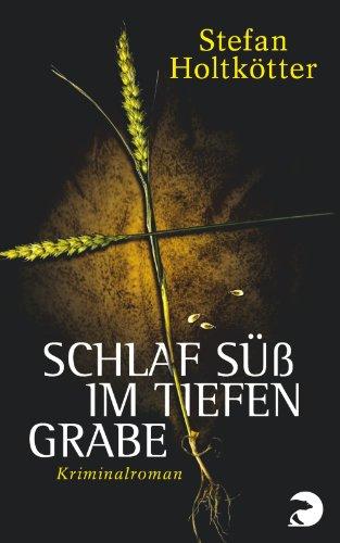 Schlaf süß im tiefen Grabe: Kriminalroman