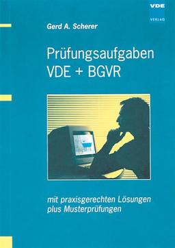 Prüfungsaufgaben VDE + BGVR: Mit praxisgerechten Lösungen plus Musterprüfungen