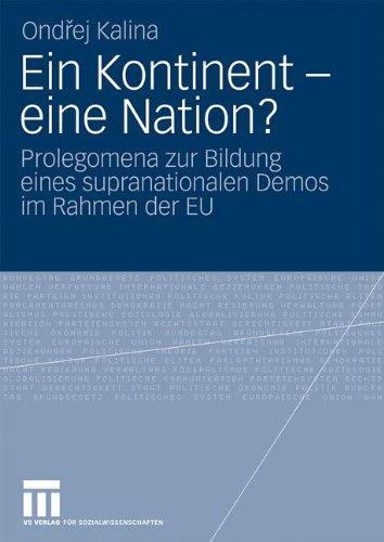 Ein Kontinent - eine Nation?: Prolegomena zur Bildung eines supranationalen Demos im Rahmen der E.U.