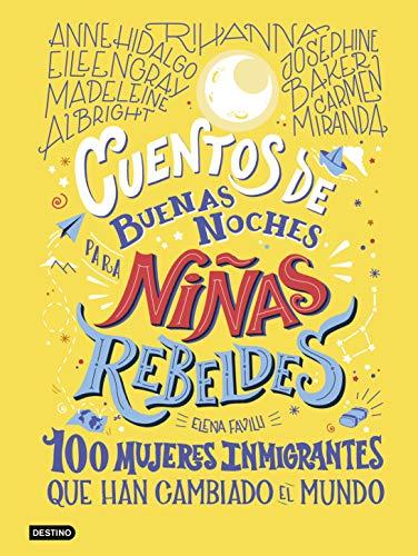 Cuentos de buenas noches para niñas rebeldes 3: 100 mujeres inmigrantes que han cambiado el mundo (Destino. Fuera de colección)