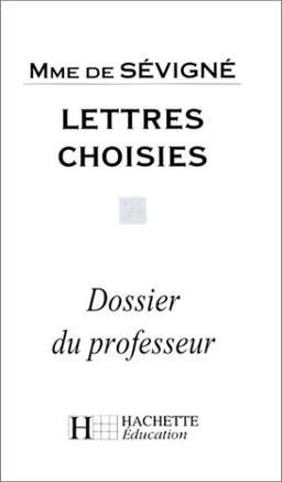 Lettres choisies, Madame de Sévigné : dossier du professeur