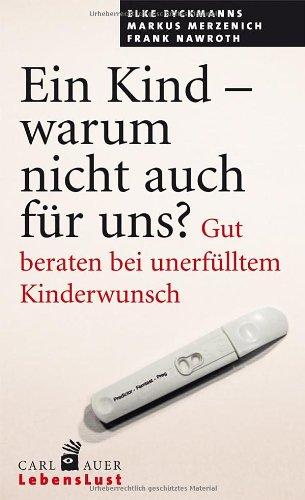 Ein Kind - warum nicht auch für uns?: Gut beraten bei unerfülltem Kinderwunsch