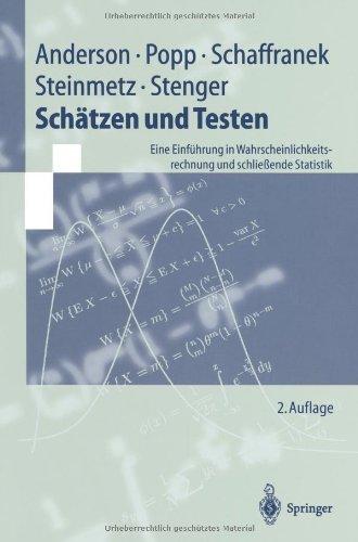 Schätzen und Testen: Eine Einführung In Wahrscheinlichkeitsrechnung Und Schließende Statistik: Eine Einführung in die Wahrscheinlichkeitsrechnung und schließende Statistik (Springer-Lehrbuch)