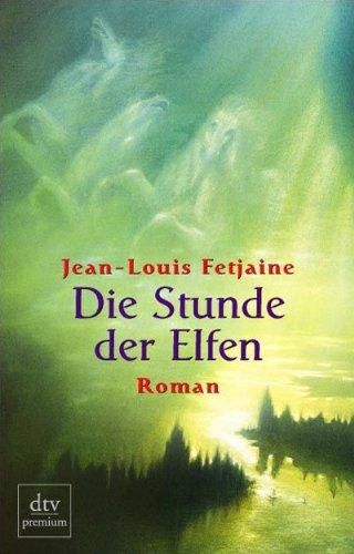 Die Stunde der Elfen: Roman