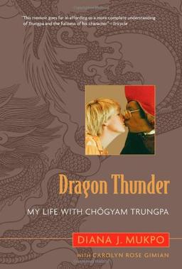 Dragon Thunder: My Life with Chögyam Trungpa