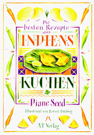 Die besten Rezepte aus Indiens Küchen. Traditionelle Spezialitäten aus allen Regionen