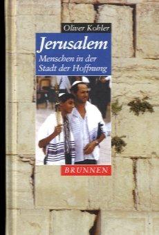 Jerusalem. Menschen in der Stadt der Hoffnung