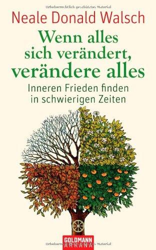 Wenn alles sich verändert, verändere alles: Inneren Frieden finden in schwierigen Zeiten