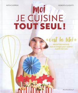 Moi je cuisine tout seul ! : spécial goûters et fêtes : recettes à préparer en autonomie selon la méthode Montessori