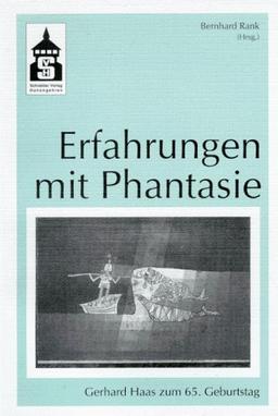 Erfahrungen mit Phantasie: Analysen zur Kinderliteratur und didaktische Entwürfe - Festschrift für Gerhard Haas zum 65. Geburtstag