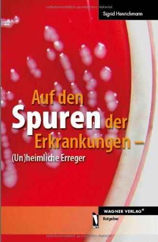 Auf den Spuren der Erkrankungen - (Un)heimliche Erreger: Ratgeber