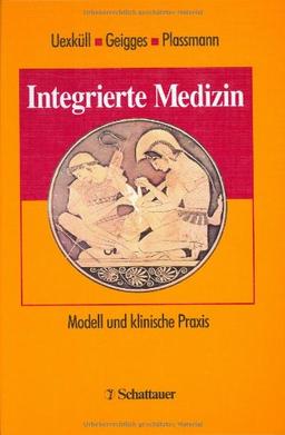 Integrierte Medizin. Modell und klinische Praxis