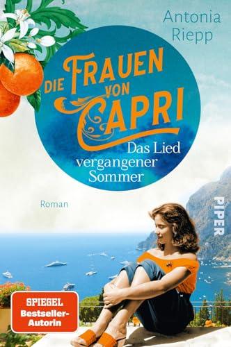 Die Frauen von Capri – Das Lied vergangener Sommer (Die Capri-Reihe 2): Roman | Sommerlicher Italien-Roman um vier Frauen, eine Villa und viele Geheimnisse