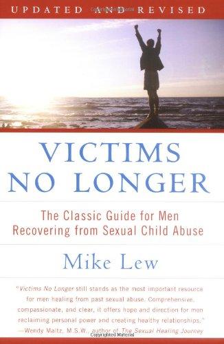 Victims No Longer (Second Edition): The Classic Guide for Men Recovering from Sexual Child Abuse