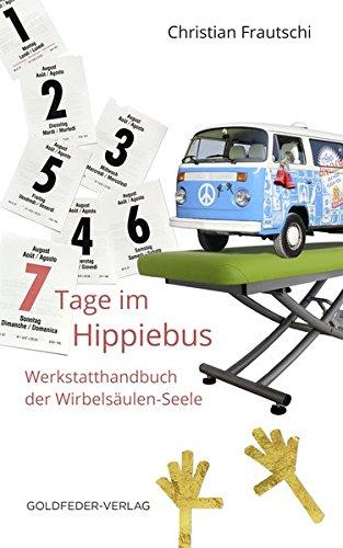 7 Tage im Hippie-Bus: Werkstatthandbuch der Wirbelsäulen-Seele