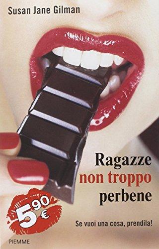 Ragazze non troppo perbene. Se vuoi una cosa, prendila!