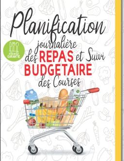 Planification journalière des repas et suivi budgétaire des courses | Planificateur de menus familial sur 52 semaines: Votre agenda / journal / carnet ... des courses alimentaires pour la cuisine