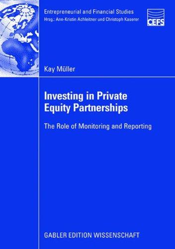 Investing in Private Equity Partnerships: The Role of Monitoring and Reporting (Entrepreneurial and Financial Studies)