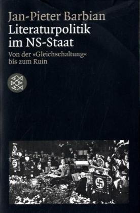 Literaturpolitik im NS-Staat: Von der "Gleichschaltung" bis zum Ruin