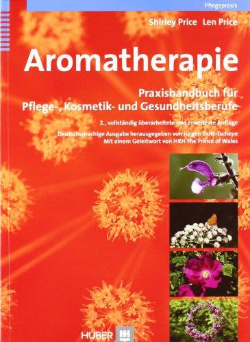 Aromatherapie. Praxishandbuch für Pflege-, Kosmetik- und Gesundheitsberufe