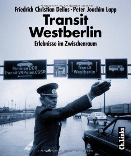 Transit Westberlin. Erlebnisse im Zwischenraum