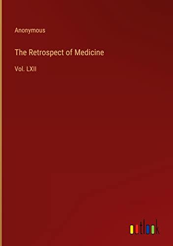 The Retrospect of Medicine: Vol. LXII