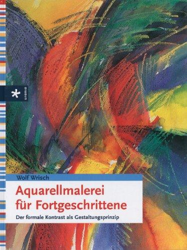 Aquarellmalerei für Fortgeschrittene: Der formale Kontrast als Gestaltungsprinzip