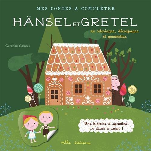 Hänsel et Gretel : en coloriages, découpages et gommettes : une histoire à raconter, un décor à créer !