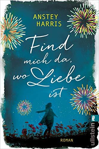 Find mich da, wo Liebe ist: Roman