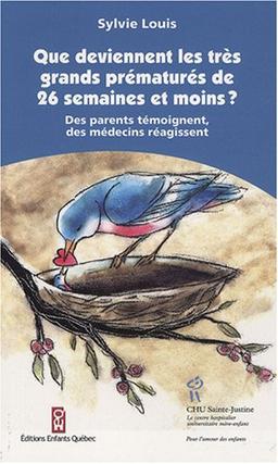 Que deviennent les très grands prématurés de 26 semaines et moins ? : Des parents témoignent, des médecins réagissent