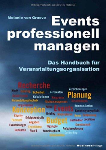 Events professionell managen: Das Handbuch für Veranstaltungsorganisation