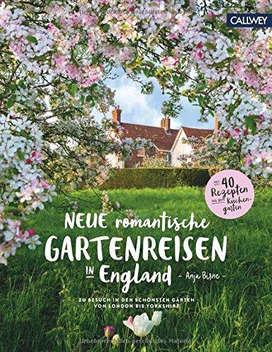 Neue romantische Gartenreisen in England: Zu Besuch in den schönsten Gärten von London bis Yorkshire