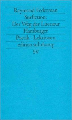 Surfiction: Der Weg der Literatur: Hamburger Poetik-Lektionen (edition suhrkamp)