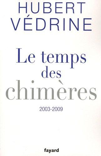 Le temps des chimères : articles, préfaces et conférences (2003-2009)